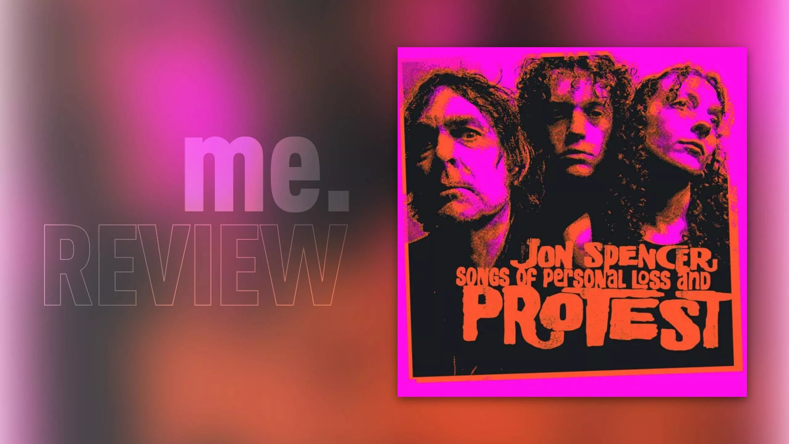 Review: Jon Spencer – SONGS OF PERSONAL LOSS AND PROTEST: Loyalty to the last groan